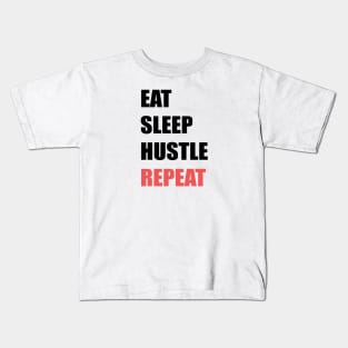 Eat Sleep Hustle Repeat Kids T-Shirt